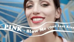 Pink - Blow Me