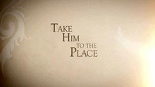 Take Him To The Place