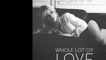 Whole Lot Of Love