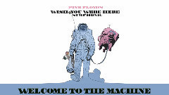 Welcome To The Machine