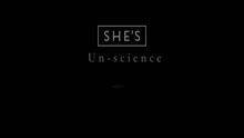 SHE'S - Un-science