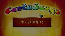 CantaJuego - Mis Valientes