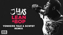J Hus - Lean & Bop (Yonkers Tale and SCNTST Remix [Audio])