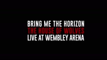Bring Me The Horizon - The House of Wolves (Live at Wembley)