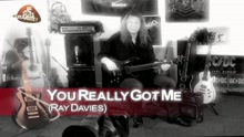 You Really Got Me (rendu célèbre par The Kinks)