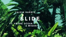 Calvin Harris,Frank Ocean,Migos - Slide