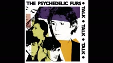 The Psychedelic Furs - Into You Like a Train (Audio)