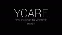 Ycare - Pourvu que tu viennes (Making of)