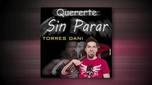 Dani Torres - Quererte Sin Parar (Audio)