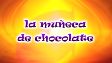 CantaJuego - La Muñeca de Chocolate