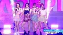 BLACKPINK - BLACKPINK - AS IF IT'S YOUR LAST - MBC音乐中心 现场版 17/07/29