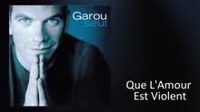 Garou - Que l'amour est violent (PSEUDO VIDEO)