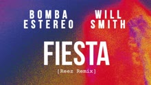 Bomba Estéreo,威尔·史密斯 - Fiesta ((Reez Remix)[Cover Audio])