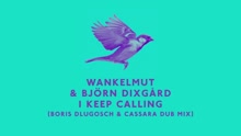 I Keep Calling (Boris Dlugosch & Cassara Dub Mix) (Pseudo Video)
