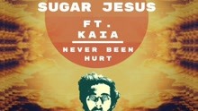 Sugar Jesus & Kaia - Never Been Hurt