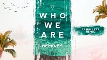Who We Are (22 Bullets Remix) (Pseudo Video)
