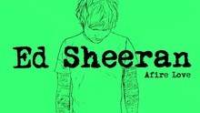 Ed Sheeran - Afire Love